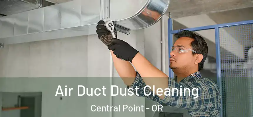  Air Duct Dust Cleaning Central Point - OR