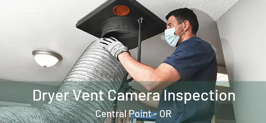  Dryer Vent Camera Inspection Central Point - OR