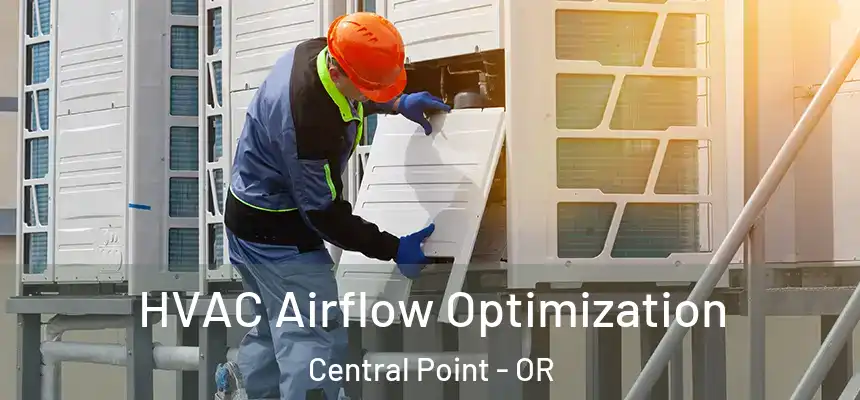  HVAC Airflow Optimization Central Point - OR