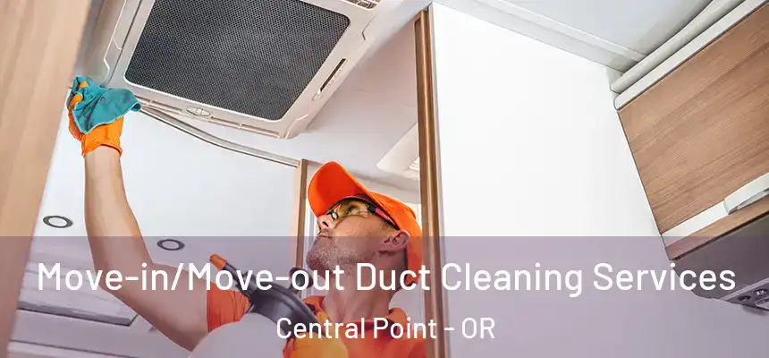  Move-in/Move-out Duct Cleaning Services Central Point - OR