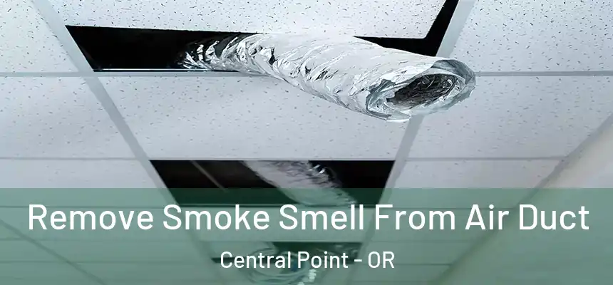  Remove Smoke Smell From Air Duct Central Point - OR